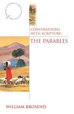 Coperta cărții 'Conversations with Scripture: The Parables - William Brosend'