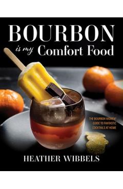Bourbon Is My Comfort Food - Heather Wibbels