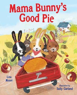 Mama Bunny's Good Pie - Lisa Moser