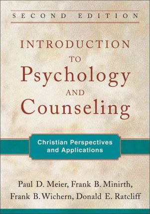 Introduction to Psychology and Counseling: Christian Perspectives and Applications - Paul D. Meier