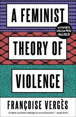 A Feminist Theory of Violence: A Decolonial Perspective - Françoise Vergès