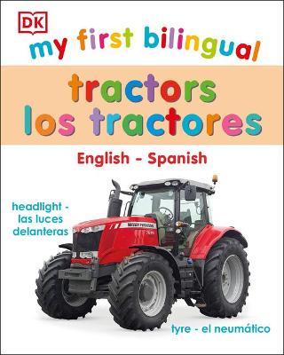 My First Bilingual Tractor Los Tractores - Dk