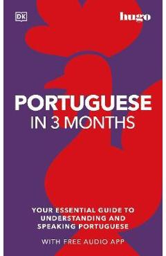 Coperta cărții 'Portuguese in 3 Months with Free Audio App: Your Essential Guide to Understanding and Speaking Portuguese - Dk'