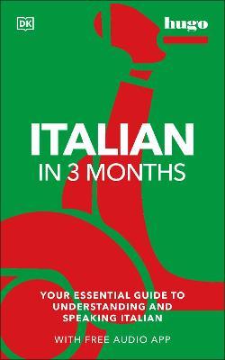 Italian in 3 Months with Free Audio App: Your Essential Guide to Understanding and Speaking Italian - Milena Reynolds