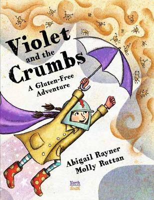Violet and the Crumbs: A Gluten-Free Adventure - Abigail Rayner