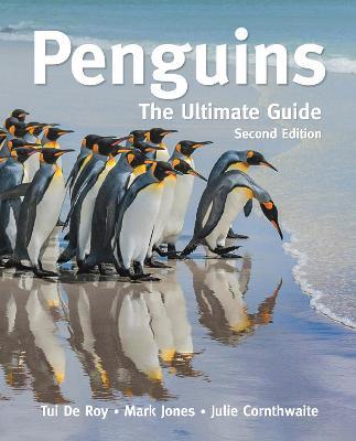 Penguins: The Ultimate Guide Second Edition - Tui De Roy