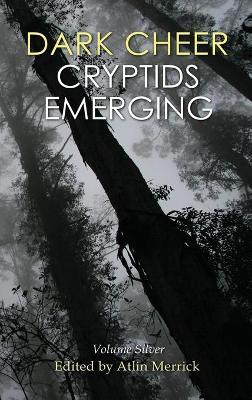 Dark Cheer: Cryptids Emerging - Volume Silver - Atlin Merrick