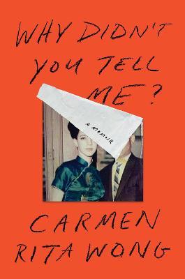 Why Didn't You Tell Me?: A Memoir - Carmen Rita Wong