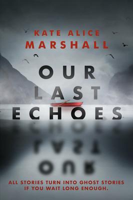Our Last Echoes - Kate Alice Marshall