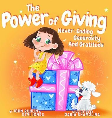 The Power Of Giving: Never-Ending Generosity And Gratitude - John Ruhlin