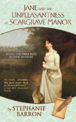 Jane and the Unpleasantness at Scargrave Manor: Being the First Jane Austen Mystery - Stephanie Barron
