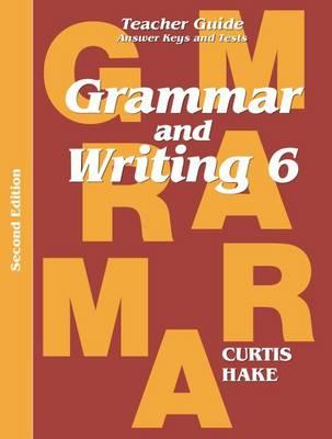 Grammar & Writing Teacher Edition Grade 6 2nd Edition 2014 - Stephen Hake