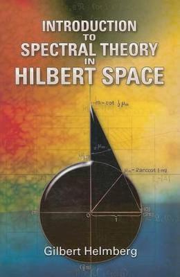 Introduction to Spectral Theory in Hilbert Space - Gilbert Helmberg