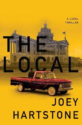 The Local: A Legal Thriller - Joey Hartstone