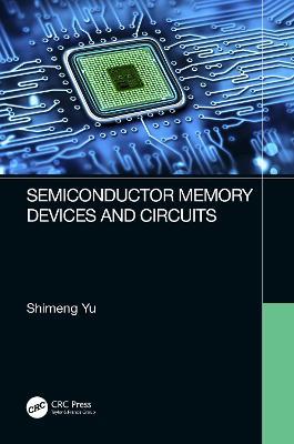 Semiconductor Memory Devices and Circuits - Shimeng Yu