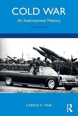 Cold War: An International History - Carole K. Fink