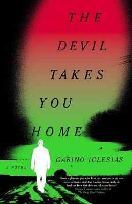 The Devil Takes You Home - Gabino Iglesias