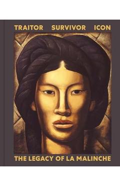 Poza produsului Traitor, Survivor, Icon: The Legacy of La Malinche - Victoria I. Lyall