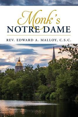 Monk's Notre Dame - Edward A. Malloy