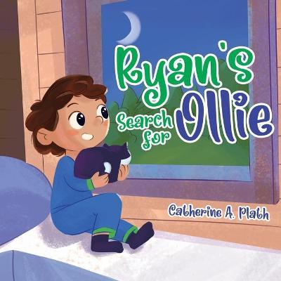 Ryan's Search for Ollie - Catherine A. Plath