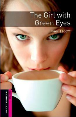Oxford Bookworms Library: Starter Level: The Girl with Green Eyes - John Escott