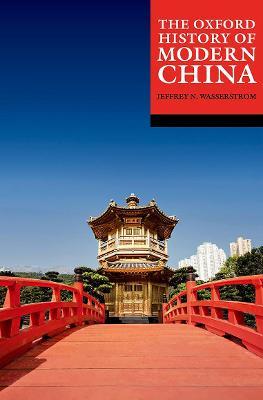 The Oxford History of Modern China - Jeffrey N. Wasserstrom