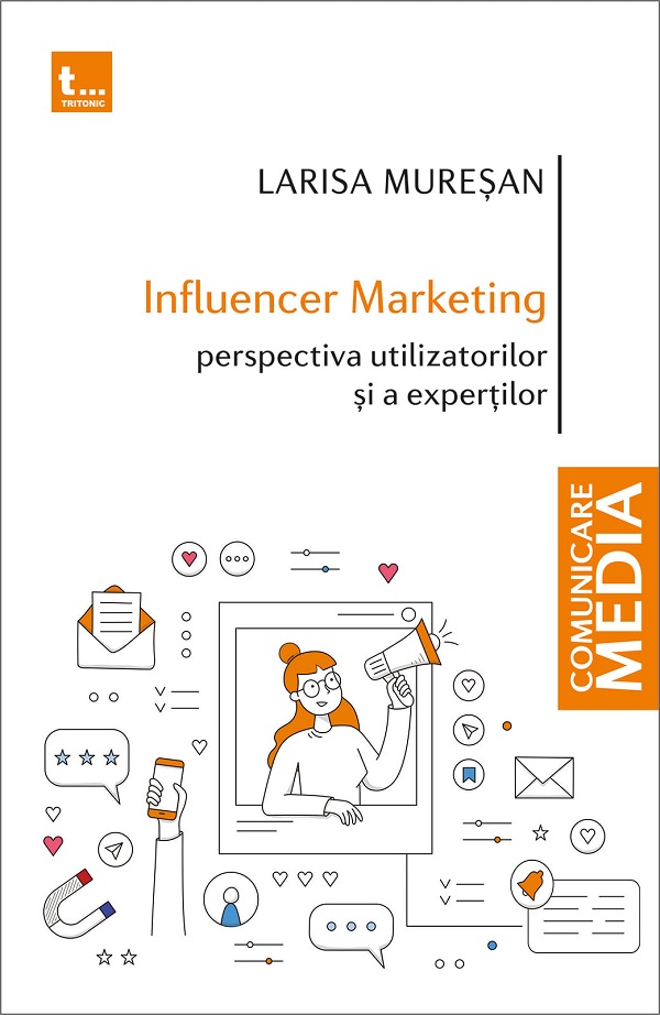 Influencer marketing: Perspectiva utilizatorilor si a expertilor - Larisa Muresan