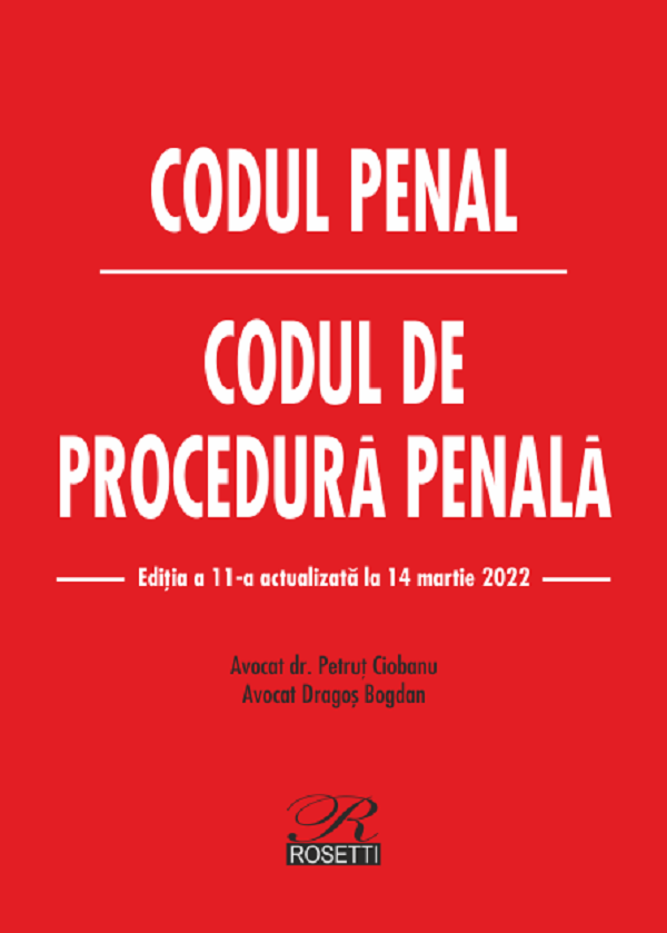 Codul penal. Codul de procedura penala. Ed.11 act. 14 martie 2022