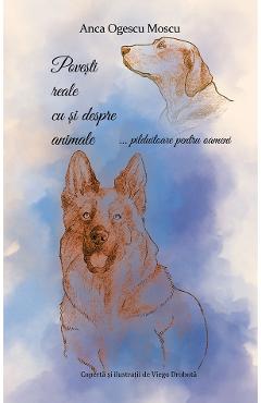 Poza produsului Povesti reale cu si despre animale - Anca Ogescu Moscu