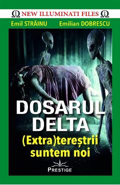 Poza produsului Dosarul Delta. (Extra)terestrii suntem noi - Emil Strainu, Emilian Dobrescu