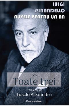 Poza produsului Nuvele pentru un an Vol.7: Toate trei - Luigi Pirandello