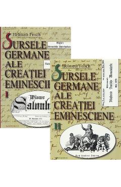Poza produsului Sursele germane ale creatiei eminesciene Vol.1+2 - Helmuth Frisch