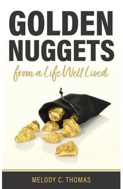 Coperta cărții 'Golden Nuggets From a Life Well Lived - Melody C. Thomas'