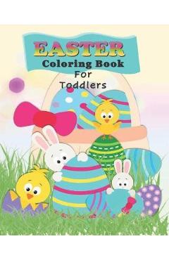 Coperta cărții 'Easter Coloring Book For Toddlers: Preschoolers Fun With Bunnies, Chicks, And Eggs - Easter Basket Gift Stuffer for'