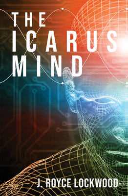 The Icarus Mind - J. Royce Lockwood