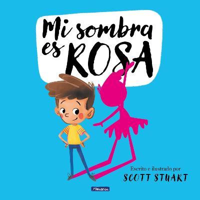 Mi Sombra Es Rosa / My Shadow Is Pink - Scott Stuart