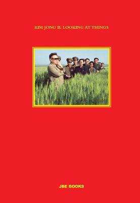 Kim Jong Il Looking at Things - João Rocha