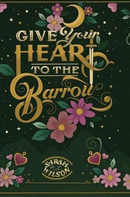 Give Your Heart to the Barrow - Sarah K. L. Wilson