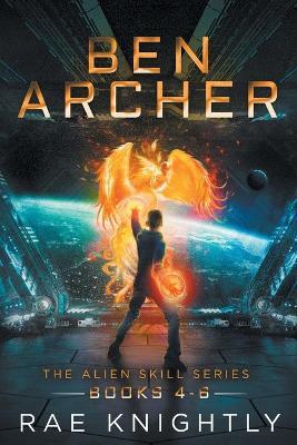 Ben Archer (The Alien Skill Series, Books 4-6) - Rae Knightly