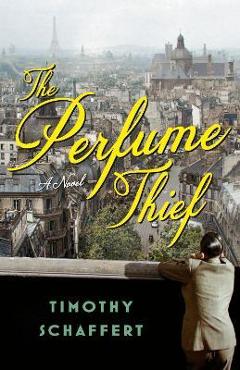 Poza produsului The Perfume Thief - Timothy Schaffert