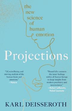 Projections: The New Science of Human Emotion - Karl Deisseroth