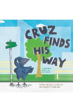 Coperta cărții 'Cruz Finds His Way: An inspirational children's tale about dyslexia - Anne Van Gessel'