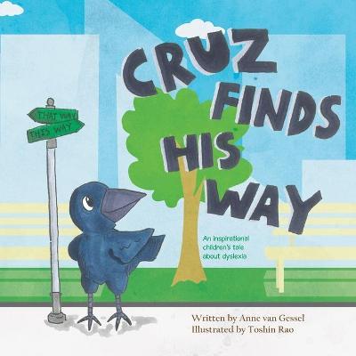 Coperta cărții 'Cruz Finds His Way: An inspirational children's tale about dyslexia - Anne Van Gessel'