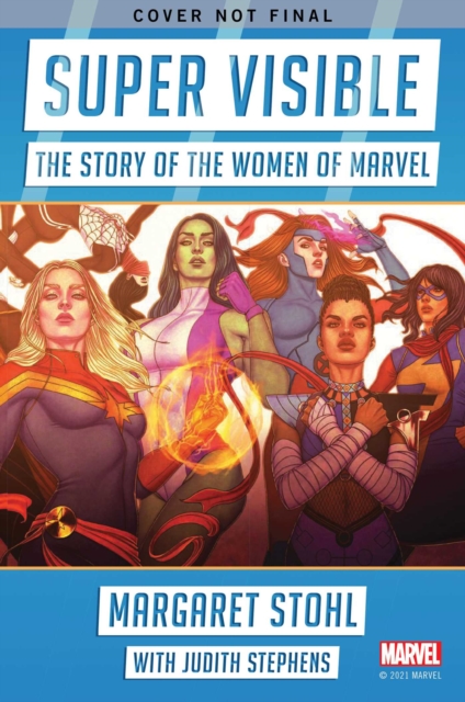 Super Visible: The Story of the Women of Marvel - Margaret Stohl