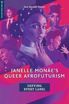 Janelle Mone's Queer Afrofuturism: Defying Every Label - Dan Hassler-forest