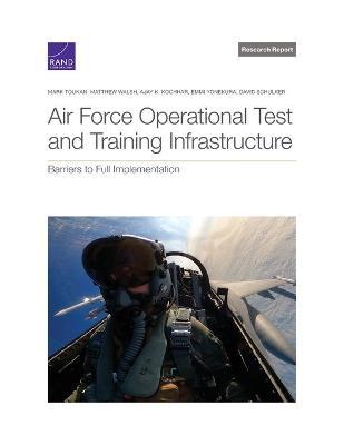 Air Force Operational Test and Training Infrastructure: Barriers to Full Implementation - Mark Toukan