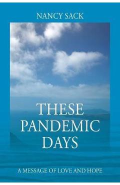 Coperta cărții 'These Pandemic Days: A Message of Love and Hope - Nancy Sack'