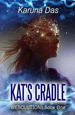 Kat's Cradle: Webolution Book One - Karuna Das