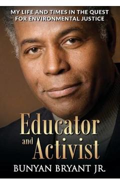 Poza produsului Educator and Activist: My Life and Times in the Quest for Environmental Justice - Bunyan Bryant