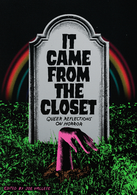 It Came from the Closet: Queer Reflections on Horror - Joe Vallese